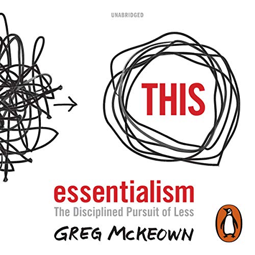 Essentialism: the disciplined pursuit of less
