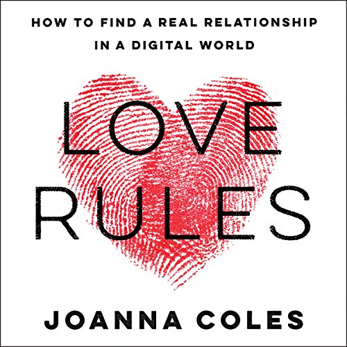 Love Rules: How to find a Real Relationship in a Digital World