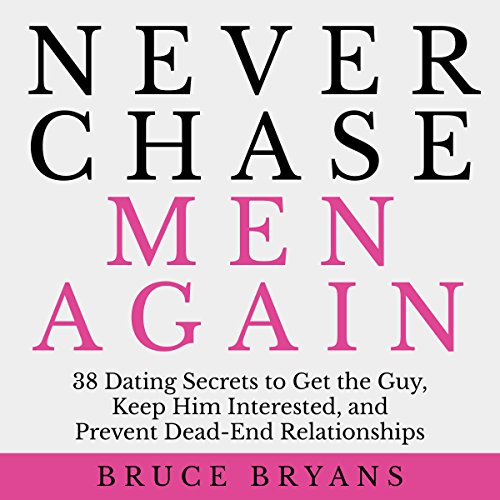 Never Chase Men Again - Woman Dating Book
