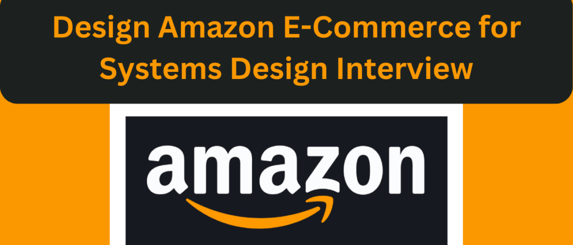 Amazon E-commerce for Systems Design interview