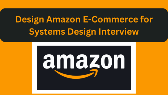 Amazon E-commerce for Systems Design interview